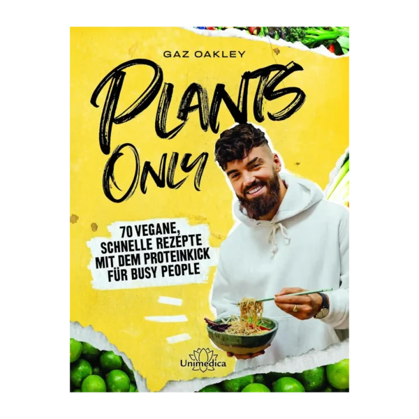 Buchcover Plants Only von Gaz Oakley mit 70 schnellen, proteinreichen veganen Rezepten